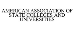 AMERICAN ASSOCIATION OF STATE COLLEGES AND UNIVERSITIES trademark