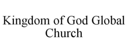 KINGDOM OF GOD GLOBAL CHURCH trademark