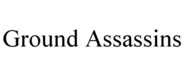 GROUND ASSASSINS trademark