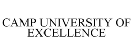 CAMP UNIVERSITY OF EXCELLENCE trademark