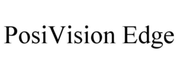 POSIVISION EDGE trademark