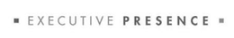 EXECUTIVE PRESENCE trademark