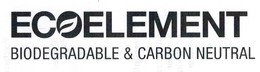 ECOELEMENT BIODEGRADABLE & CARBON NEUTRAL trademark