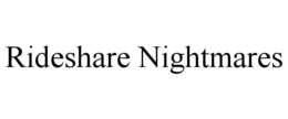 RIDESHARE NIGHTMARES trademark