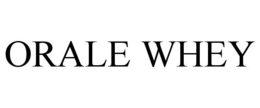 ORALE WHEY trademark