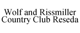WOLF AND RISSMILLER COUNTRY CLUB RESEDA trademark