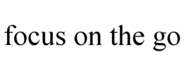 FOCUS ON THE GO trademark