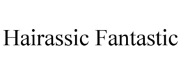 HAIRASSIC FANTASTIC trademark