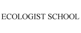 ECOLOGIST SCHOOL trademark