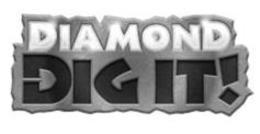 DIAMOND DIG IT! trademark