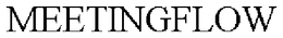 MEETINGFLOW trademark