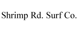 SHRIMP RD. SURF CO. trademark