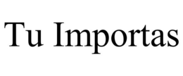 TU IMPORTAS trademark