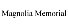 MAGNOLIA MEMORIAL trademark