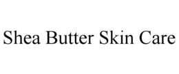 SHEA BUTTER SKIN CARE trademark