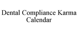 DENTAL COMPLIANCE KARMA CALENDAR trademark
