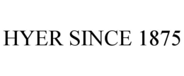 HYER SINCE 1875 trademark