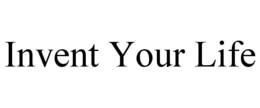 INVENT YOUR LIFE trademark