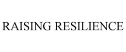 RAISING RESILIENCE trademark