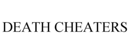 DEATH CHEATERS trademark