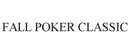 FALL POKER CLASSIC trademark