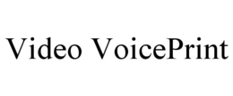 VIDEO VOICEPRINT trademark