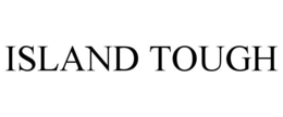 ISLAND TOUGH trademark
