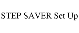 STEP SAVER SET UP trademark