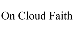 ON CLOUD FAITH trademark