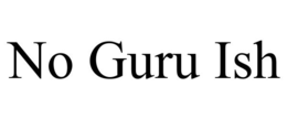 NO GURU ISH trademark