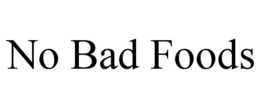 NO BAD FOODS trademark