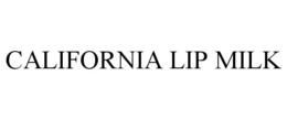 CALIFORNIA LIP MILK trademark