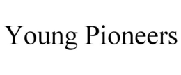 YOUNG PIONEERS trademark