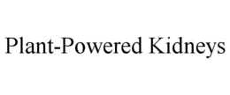 PLANT-POWERED KIDNEYS trademark