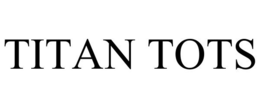 TITAN TOTS trademark