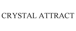 CRYSTAL ATTRACT trademark