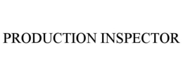 PRODUCTION INSPECTOR trademark