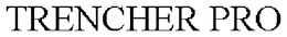 TRENCHER PRO trademark