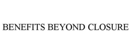 BENEFITS BEYOND CLOSURE trademark