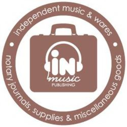 IN MUSIC PUBLISHING · INDEPENDENT MUSIC & WARES · NOTARY JOURNALS, SUPPLIES & MISCELLANEOUS GOODS trademark