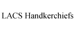 LACS HANDKERCHIEFS trademark