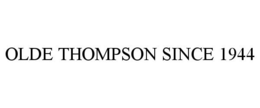 OLDE THOMPSON SINCE 1944 trademark