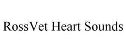 ROSSVET HEART SOUNDS trademark