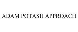 ADAM POTASH APPROACH trademark