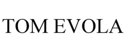 TOM EVOLA trademark
