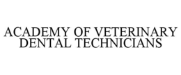 ACADEMY OF VETERINARY DENTAL TECHNICIANS trademark