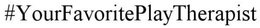 #YOURFAVORITEPLAYTHERAPIST trademark