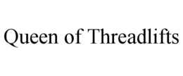 QUEEN OF THREADLIFTS trademark