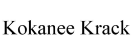 KOKANEE KRACK trademark