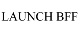 LAUNCH BFF trademark